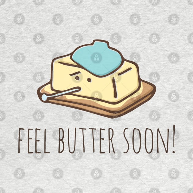 Feel Butter Soon! by myndfart
